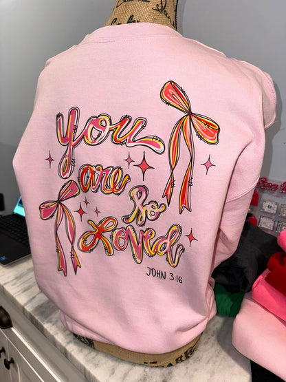 You are so Loved Sweatshirt
