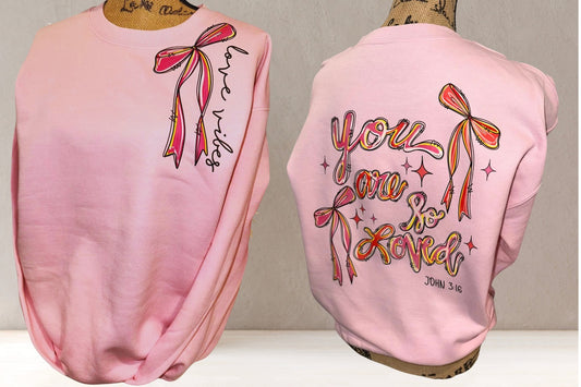 You are so Loved Sweatshirt